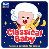 Nursery Rhymes ABC - Classical Baby : Classical Lullabies for Babies