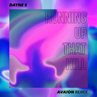 Dayne S - Running up That Hill (AVAION Remix)