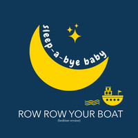 Sleep-a-Bye Baby - Row Row Your Boat (Bedtime Version)