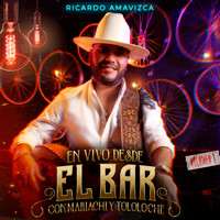 Ricardo Amavizca - En Vivo Desde El Bar Con Mariachi Y Tololoche