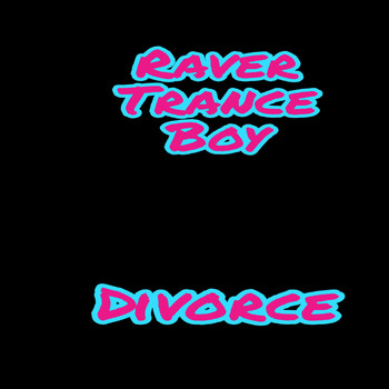 Raver Trance Boy - Divorce