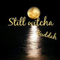 Buddah - Still Witcha (Explicit)