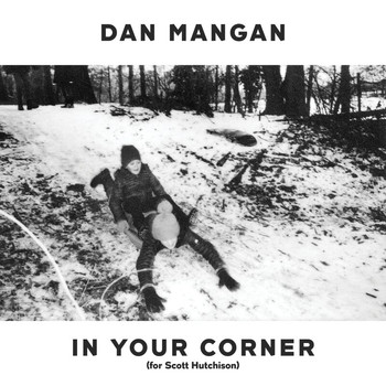 Dan Mangan - In Your Corner (For Scott Hutchison)