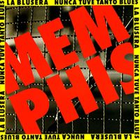 Memphis La Blusera - Nunca Tuve Tanto Blues