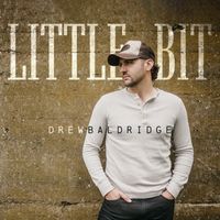 Drew Baldridge - Little Bit