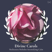 Sebastian Clark - Divine Carols - Meditation Melodies Intensifying Calm