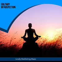 Relax & Rejoice - Solitary Introspection - Lovely Meditating Music