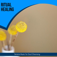 Yogsutra Relaxation Co - Ritual Healing - Serene Music for Soul Cleansing