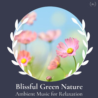 Zen Town - Blissful Green Nature - Ambient Music for Relaxation