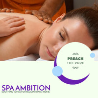 Universal Silence - Spa Ambition - Soothing Tunes for Relaxation at Home