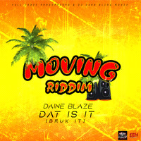 Daine Blaze - Dat is It (Bruk It Moving Riddim) (Explicit)
