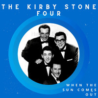 The Kirby Stone Four - When the Sun Comes Out - The Kirby Stone Four