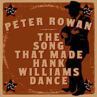 Peter Rowan - "The Song That Made Hank Williams Dance"