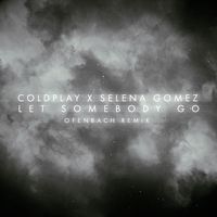 Coldplay X Selena Gomez - Let Somebody Go (Ofenbach Remix)