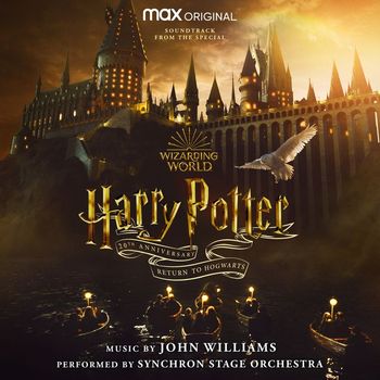 John Williams, Synchron Stage Orchestra & Wizarding World - Harry Potter 20th Anniversary: Return to Hogwarts (Soundtrack from the Special)