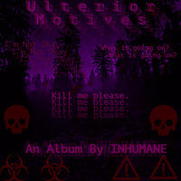 Inhumane - Ulterior Motives (Explicit)