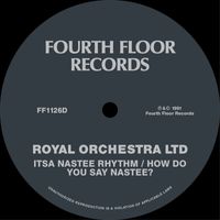 Royal Orchestra LTD - Itsa Nastee Rhythm / How Do You Say Nastee?
