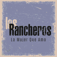 Los Rancheros - La Mujer Que Amo