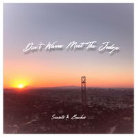 Kirill - Don't Wanna Meet The Judge (Explicit)