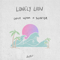 Lonely Lion - Once Upon a Sunrise