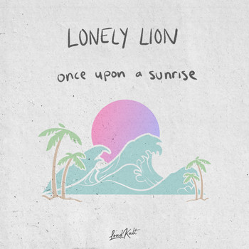 Lonely Lion - Once Upon a Sunrise