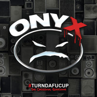 Onyx - #Turndafucup: The Original Sessions (Explicit)