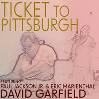 David Garfield - Ticket to Pittsburgh