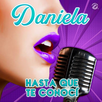 Daniela - Hasta Que Te Conocí
