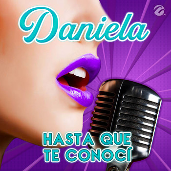 Daniela - Hasta Que Te Conocí