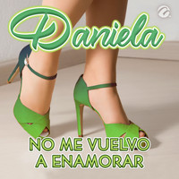 Daniela - No Me Vuelvo a Enamorar
