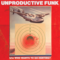 Guided By Voices - Unproductive Funk / Who Wants to Go Hunting?