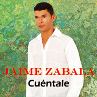 Jaime Zabala - Cuéntale