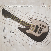 Aaron Stroessner Quartet - Gifts
