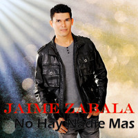 Jaime Zabala - No Hay Nadie Mas