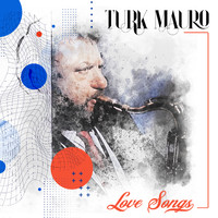 Turk Mauro - Love Songs