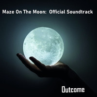 Maze On The Moon:  Official Soundtrack - Outcome