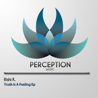 Rishi K - Truth Is a Feeling