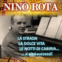 Nino Rota - La Strada, La Dolce Vita, Le Notti di Cabiria... e altri successi! (Remastered)