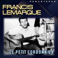 Francis Lemarque - Le petit cordonnier (Remastered)