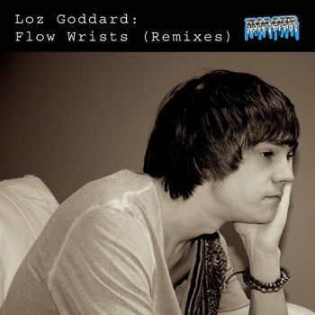 Loz Goddard - Flow Wrists Remixes