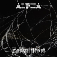 Alpha - Zersplittert