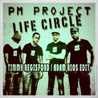 PM Project - Life Circle (Timmy Regisford and Adam Rios Edit)