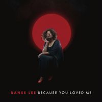 Ranee Lee - Because You Loved Me