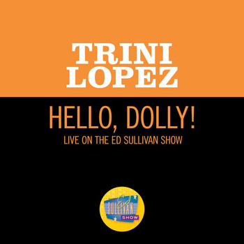 Trini Lopez - Hello, Dolly! (Live On The Ed Sullivan Show, June 21, 1964)