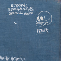 Weak - Eternal Sunshine of the Spotless Mind (Explicit)
