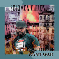 Solomon Childs - You Don't Want War (2022 Digital Remaster [Explicit])