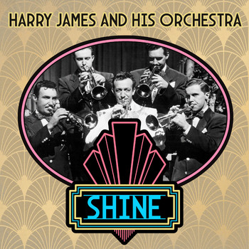 Harry James And His Orchestra - Shine
