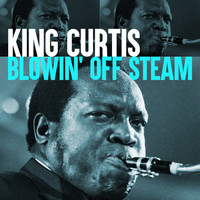 King Curtis - Blowin' Off Steam