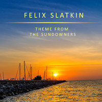 Felix Slatkin - Theme from The Sundowners