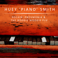Huey 'Piano' Smith - Rockin' Pneumonia & The Boogie Woogie Flu